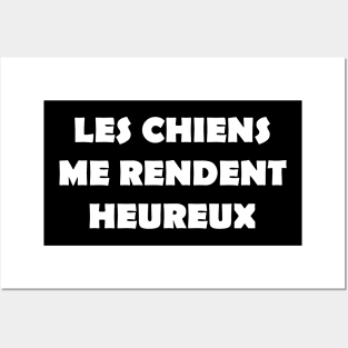 LES CHIENS ME RENDENT HEUREUX Posters and Art